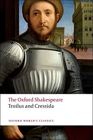 The Oxford Shakespeare Troilus and Cressida