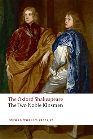 The Oxford Shakespeare: The Two Noble Kinsmen