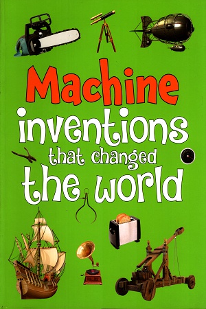 Machine - Inventions that Changed the World