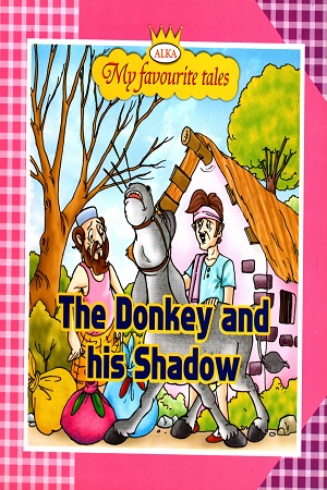 My Favourite Tales: THE DONKEY AND HIS SHADOW