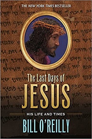 The Last Days of Jesus: His Life and Times