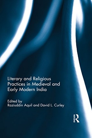 Literary And Religious Practices In Medieval And Early Modern India