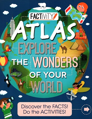 Factivity Atlas Explore the Wonders of Your World