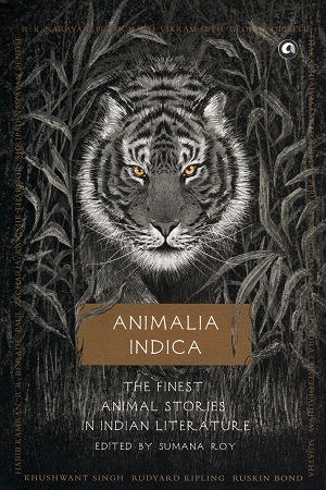 Animalia Indica: The Finest Animal Stories in Indian Literature