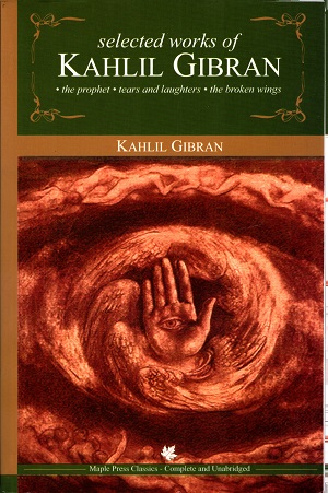 Selected Works Of Kahlil Gibran