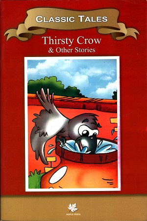 Classic Tales : Thirsty Crow & Other Stories