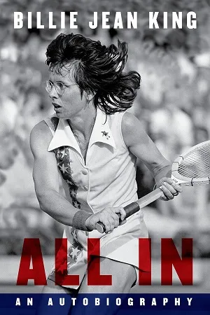 All In: The Autobiography of Billie Jean King