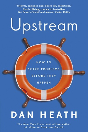 Upstream: How to solve problems before they happen