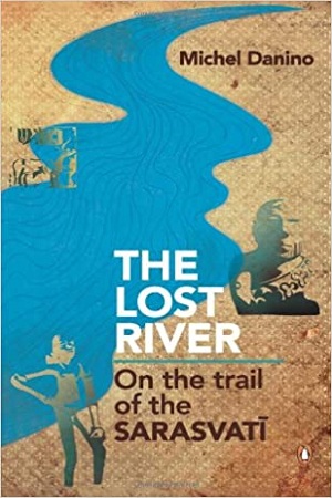 The Lost River: On The Trail Of The Sarasvati