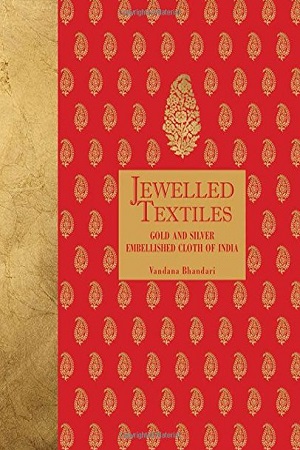 Jewelled Textiles : Gold and Silver Embellished Cloth of India