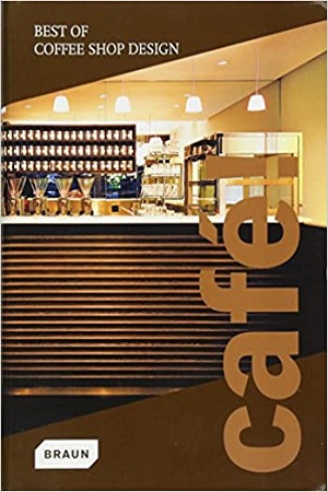 Cafe! Best of Coffee Shop Design