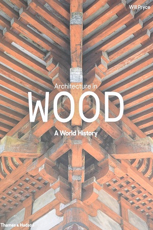 Architecture in Wood: A World History