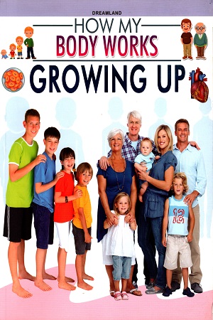 How My Body Works: Growing UP