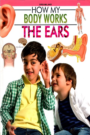 How My Body Works: The Ears