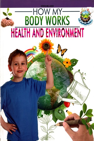How My Body Works: Health and Environment