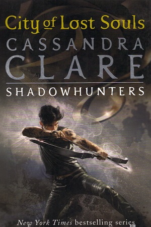 The Mortal Instruments : City of Lost Souls-Book 5