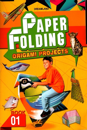 Paper Folding (Origami Projects) - Book 1