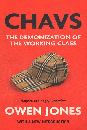 Chavs : The Demonization of the Working Class