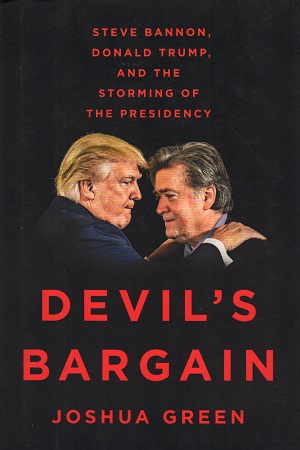 Devil's Bargain: Steve Bannon, Donald Trump and the Storming of the Presidency