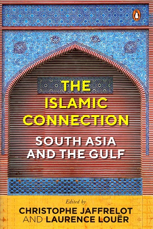 The Islamic Connection: South Asia And The Gulf