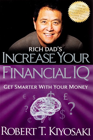 Rich Dad's Increase Your Financial IQ: Get Smarter with Your Money