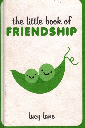 The Little Book Of Friendship