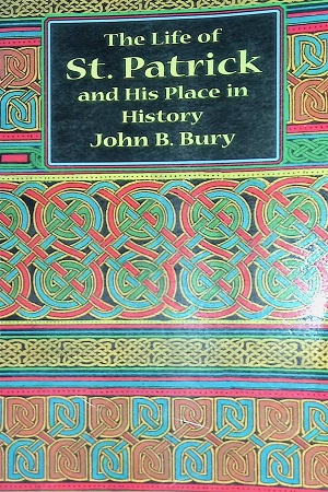 The Life of St.Patrick and His Place in History