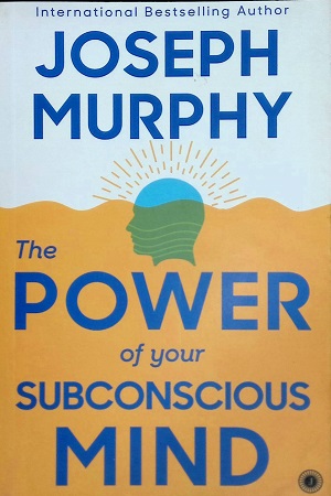 The Power of Your Subconscious Mind