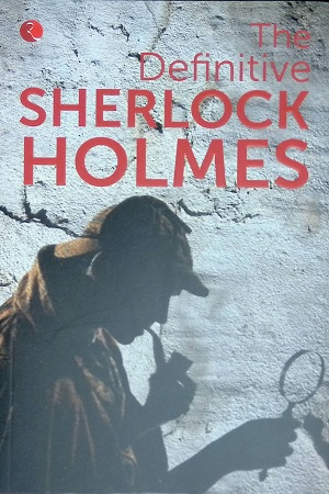 The Definitive Sherlock Holmes