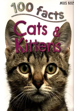 100 FACTS Cats &amp; Kittens