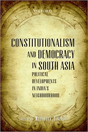 Constitutionalism and Democracy in South Asia: Political Developments in India's Neighbourhood