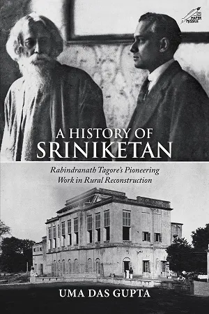 A History of Sriniketan: Rabindranath Tagore's Pioneering Work in Rural Reconstruction