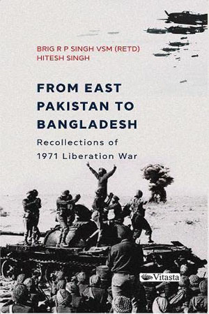 From East Pakistan to Bangladesh: Recollections of 1971 Liberation War