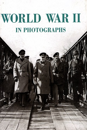World War II in Photographs