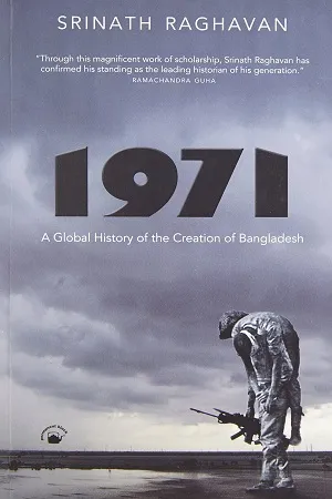 1971 : A Global History Of The Creation Of Bangladesh
