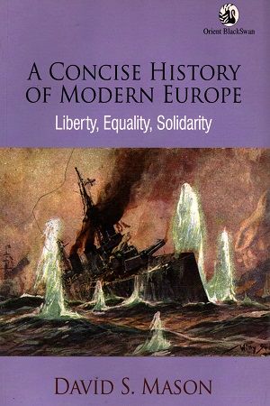 A Concise History of Modern Europe: Liberty, Equality, Solidarity