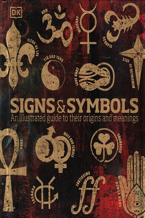 Signs & Symbols: An illustrated guide to their origins and meanings