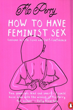 How to Have Feminist Sex: A Fairly Graphic Guide