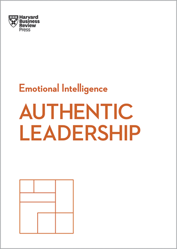 Authentic Leadership (HBR Emotional Intelligence Series)