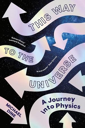 This Way to the Universe: A Journey into Physics