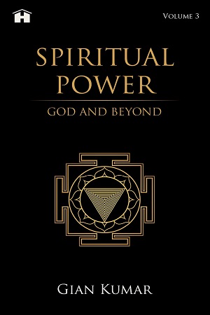 Spiritual Power: God and Beyond - Volume 3