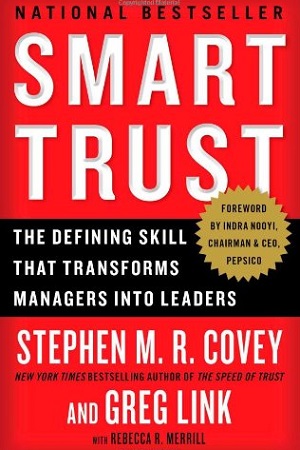 Smart Trust: The Defining Skill That Transforms Managers into Leaders