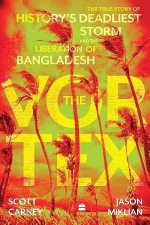 The True Story of History's Deadliest Storm and the Liberation of Bangladesh