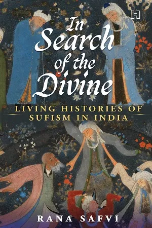 In Search of the Divine: Living Histories of Sufism in India