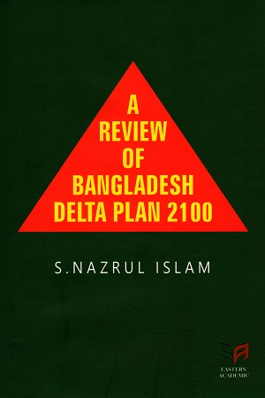 A Review of Bangladesh Delta Plan 2100