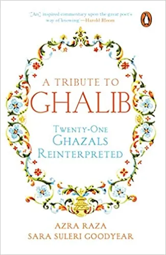 A Tribute to Ghalib: Twenty-One Ghazals Reinterpreted
