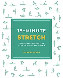 15-Minute Stretch: Four 15-Minute Workouts for Flexibility, Posture, and Strength