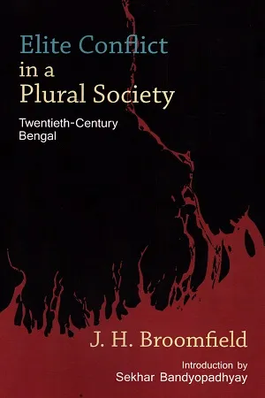 Elite Conflict In a Plural Society (Twentieth-Century Bengal)