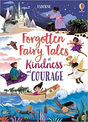 Forgotten Fairy Tales of Kindness and Courage