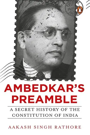 Ambedkar's Preamble: A Secret History Of The Constitution Of India